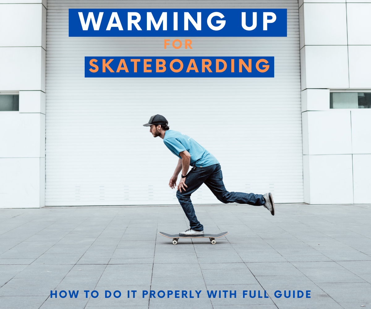Warm Ups For Skateboarders: The Full Guide With Program